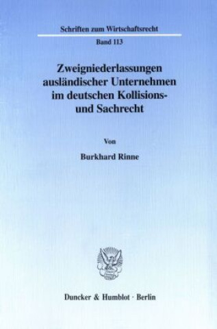 Carte Zweigniederlassungen ausländischer Unternehmen im deutschen Kollisions- und Sachrecht. Burkhard Rinne