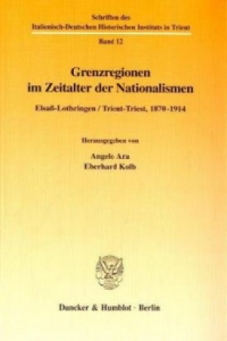 Kniha Grenzregionen im Zeitalter der Nationalismen. Angelo Ara