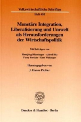 Книга Monetäre Integration, Liberalisierung und Umwelt als Herausforderungen der Wirtschaftspolitik Hanns J. Pichler