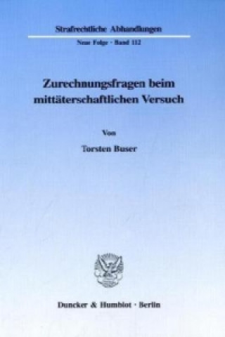 Kniha Zurechnungsfragen beim mittäterschaftlichen Versuch. Torsten Buser