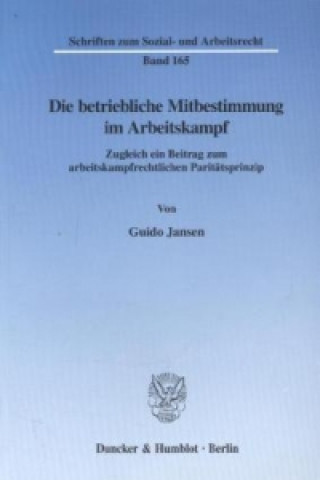 Könyv Die betriebliche Mitbestimmung im Arbeitskampf. Guido Jansen