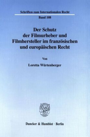 Kniha Der Schutz der Filmurheber und Filmhersteller im französischen und europäischen Recht. Loretta Würtenberger