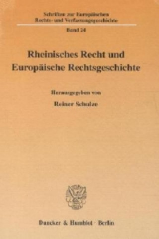 Книга Rheinisches Recht und Europäische Rechtsgeschichte. Reiner Schulze