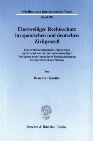 Carte Einstweiliger Rechtsschutz im spanischen und deutschen Zivilprozeß. Benedikt Knothe