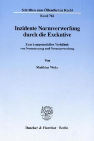 Knjiga Inzidente Normverwerfung durch die Exekutive. Matthias Wehr