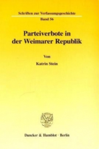 Könyv Parteiverbote in der Weimarer Republik. Katrin Stein