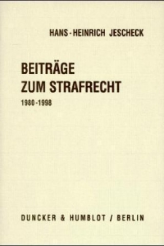 Kniha Beiträge zum Strafrecht 1980 - 1998. Hans-Heinrich Jescheck