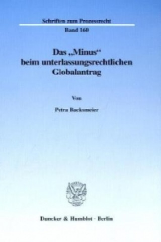 Kniha Das »Minus« beim unterlassungsrechtlichen Globalantrag. Petra Backsmeier