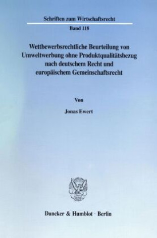 Könyv Wettbewerbsrechtliche Beurteilung von Umweltwerbung ohne Produktqualitätsbezug nach deutschem Recht und europäischem Gemeinschaftsrecht. Jonas Ewert