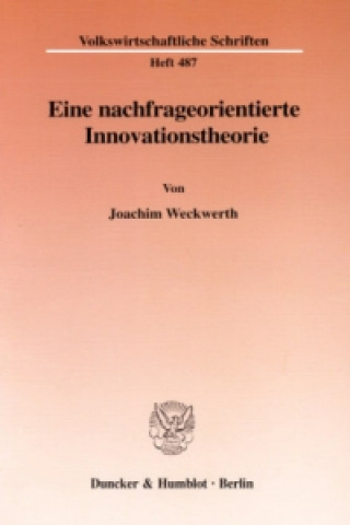 Kniha Eine nachfrageorientierte Innovationstheorie. Joachim Weckwerth