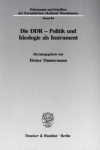 Kniha Die DDR - Politik und Ideologie als Instrument. Heiner Timmermann