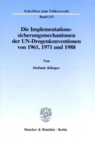 Carte Die Implementationssicherungsmechanismen der UN-Drogenkonventionen von 1961, 1971 und 1988. Stefanie Klinger