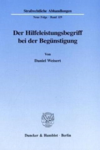 Könyv Der Hilfeleistungsbegriff bei der Begünstigung. Daniel Weisert