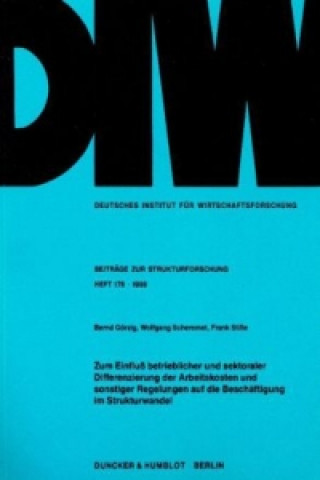 Książka Zum Einfluß betrieblicher und sektoraler Differenzierung der Arbeitskosten und sonstiger Regelungen auf die Beschäftigung im Strukturwandel. Bernd Görzig