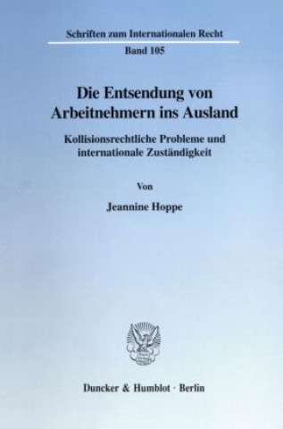 Книга Die Entsendung von Arbeitnehmern ins Ausland. Jeannine Hoppe