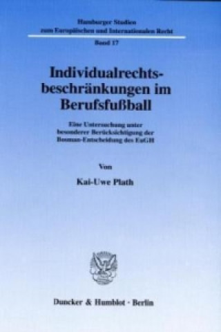 Könyv Individualrechtsbeschränkungen im Berufsfußball. Kai-Uwe Plath