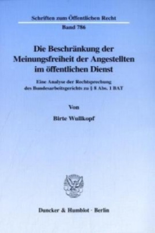 Kniha Die Beschränkung der Meinungsfreiheit der Angestellten im öffentlichen Dienst. Birte Wullkopf