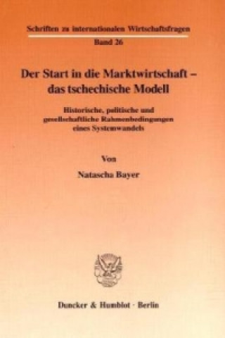 Carte Der Start in die Marktwirtschaft - das tschechische Modell. Natascha Bayer