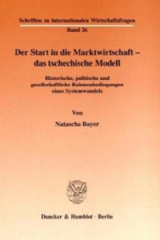 Książka Der Start in die Marktwirtschaft - das tschechische Modell. Natascha Bayer