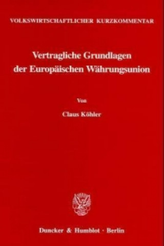 Buch Volkswirtschaftlicher Kurzkommentar: Vertragliche Grundlagen der Europäischen Währungsunion. Claus Köhler