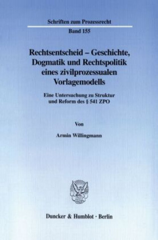 Buch Rechtsentscheid - Geschichte, Dogmatik und Rechtspolitik eines zivilprozessualen Vorlagemodells. Armin Willingmann