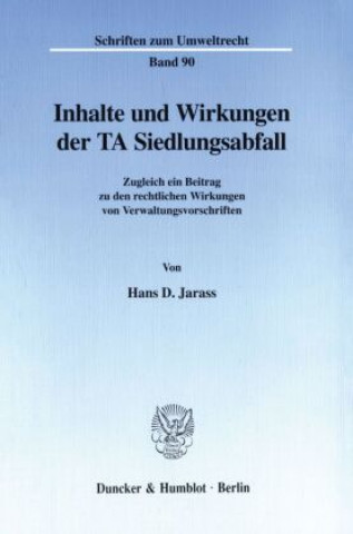 Könyv Inhalte und Wirkungen der TA Siedlungsabfall. Hans D. Jarass