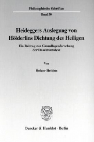 Buch Heideggers Auslegung von Hölderlins Dichtung des Heiligen. Holger Helting