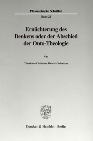 Carte Ernüchterung des Denkens oder der Abschied der Onto-Theologie. Theodorus Christiaan Wouter Oudemans