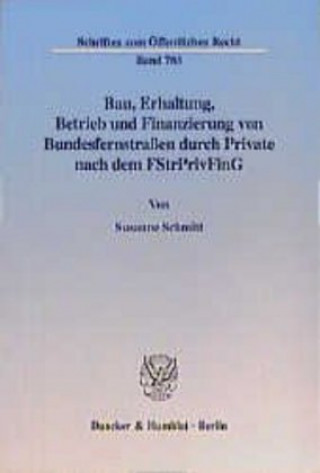 Book Bau, Erhaltung, Betrieb und Finanzierung von Bundesfernstraßen durch Private nach dem FStrPrivFinG. Susanne Schönenbroicher