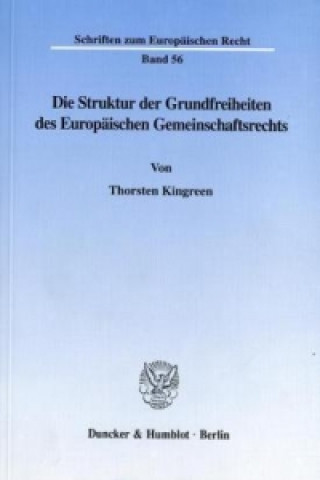 Knjiga Die Struktur der Grundfreiheiten des Europäischen Gemeinschaftsrechts Thorsten Kingreen