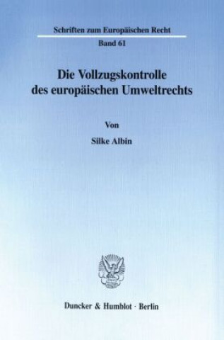 Książka Die Vollzugskontrolle des europäischen Umweltrechts. Silke Albin