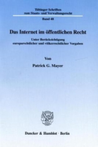 Könyv Das Internet im öffentlichen Recht. Patrick G. Mayer