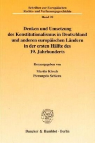 Könyv Denken und Umsetzung des Konstitutionalismus in Deutschland und anderen europäischen Ländern in der ersten Hälfte des 19. Jahrhunderts. Martin Kirsch