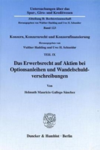 Livre Das Erwerbsrecht auf Aktien bei Optionsanleihen und Wandelschuldverschreibungen. Helmuth M. Gallego Sanchez