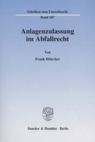Könyv Anlagenzulassung im Abfallrecht. Frank Hölscher