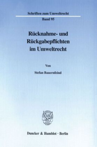 Book Rücknahme- und Rückgabepflichten im Umweltrecht. Stefan Bauernfeind