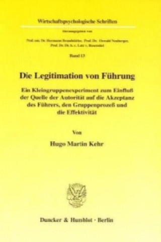 Könyv Die Legitimation von Führung. Hugo Martin Kehr