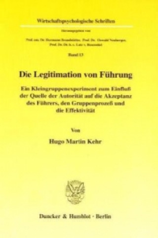 Kniha Die Legitimation von Führung. Hugo Martin Kehr