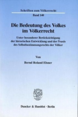 Könyv Die Bedeutung des Volkes im Völkerrecht. Bernd R. Elsner