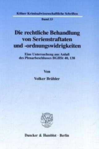 Könyv Die rechtliche Behandlung von Serienstraftaten und -ordnungswidrigkeiten. Volker Brähler