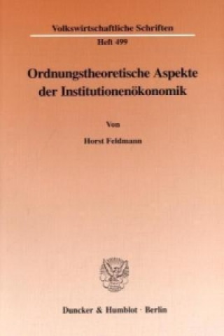 Carte Ordnungstheoretische Aspekte der Institutionenökonomik. Horst Feldmann