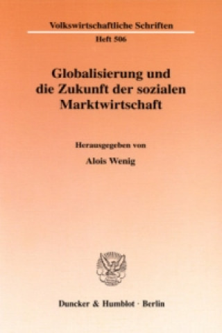 Kniha Globalisierung und die Zukunft der sozialen Marktwirtschaft. Alois Wenig