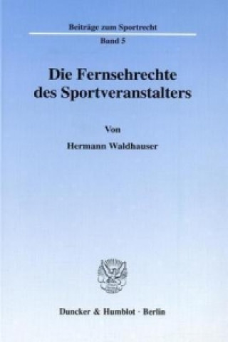 Knjiga Die Fernsehrechte des Sportveranstalters. Hermann Waldhauser