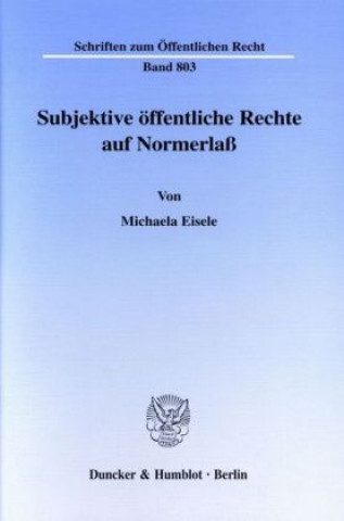 Kniha Subjektive öffentliche Rechte auf Normerlaß. Michaela Eisele