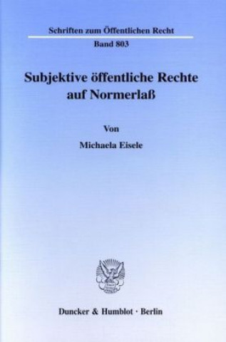 Książka Subjektive öffentliche Rechte auf Normerlaß. Michaela Eisele