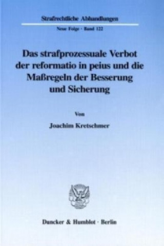 Książka Das strafprozessuale Verbot der reformatio in peius und die Maßregeln der Besserung und Sicherung. Joachim Kretschmer