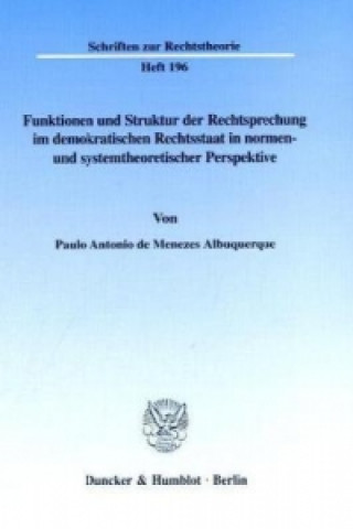 Livre Funktionen und Struktur der Rechtsprechung im demokratischen Rechtsstaat in normen- und systemtheoretischer Perspektive. Paulo A. de Menezes Albuquerque