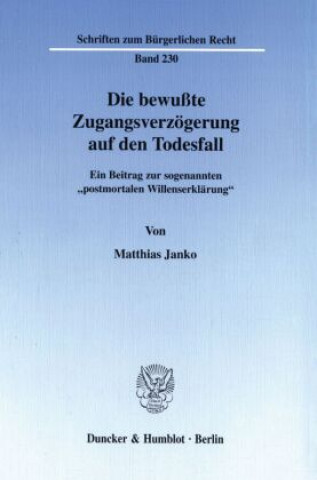 Книга Die bewußte Zugangsverzögerung auf den Todesfall. Matthias Janko