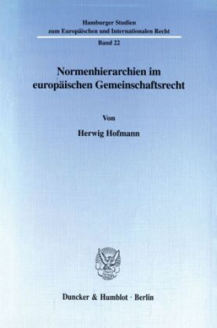 Kniha Normenhierarchien im europäischen Gemeinschaftsrecht. Herwig Hofmann