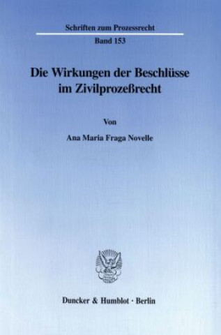 Knjiga Die Wirkungen der Beschlüsse im Zivilprozeßrecht. Ana Maria Fraga Novelle